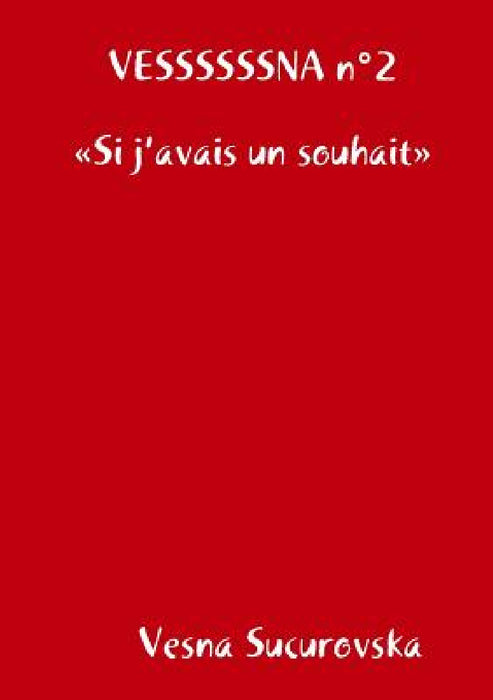VESSSSSSNA n°2 Si j'avais un souhait by Vesna Sucurovska