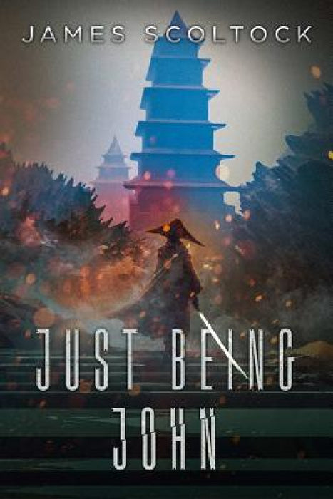 Just Being John by James Scoltock