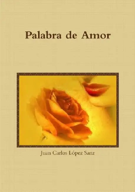 Palabra de Amor by Juan Carlos López Sanz