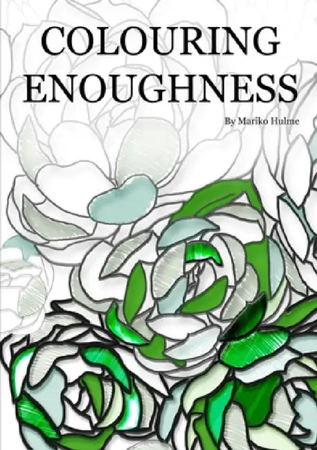Colouring Enoughness by Mariko Hulme