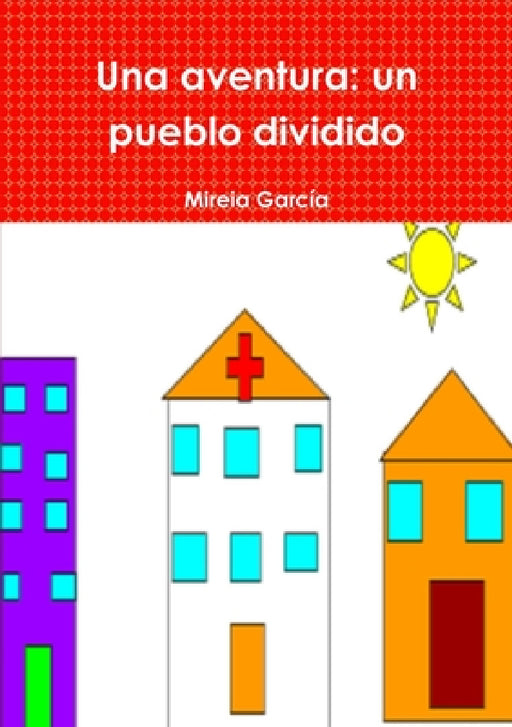 Una aventura: un pueblo dividido by Mireia García
