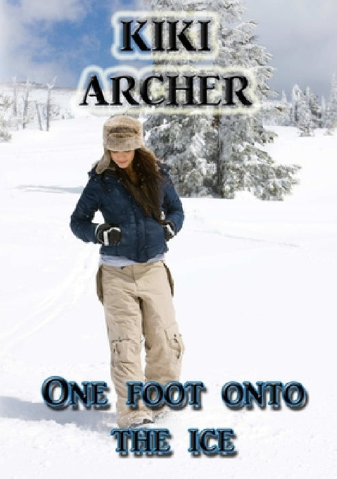 One Foot Onto The Ice by Kiki Archer