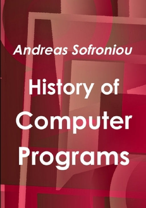 History of Computer Programs by Andreas Sofroniou