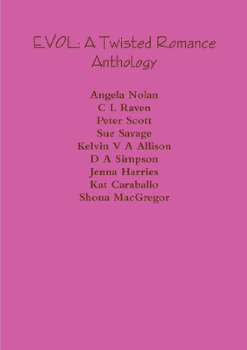 Evol: A Twisted Romance Anthology by Angela Nolan, C. L. Raven, Peter Scott