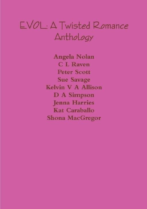 Evol: A Twisted Romance Anthology by Angela Nolan, C. L. Raven, Peter Scott