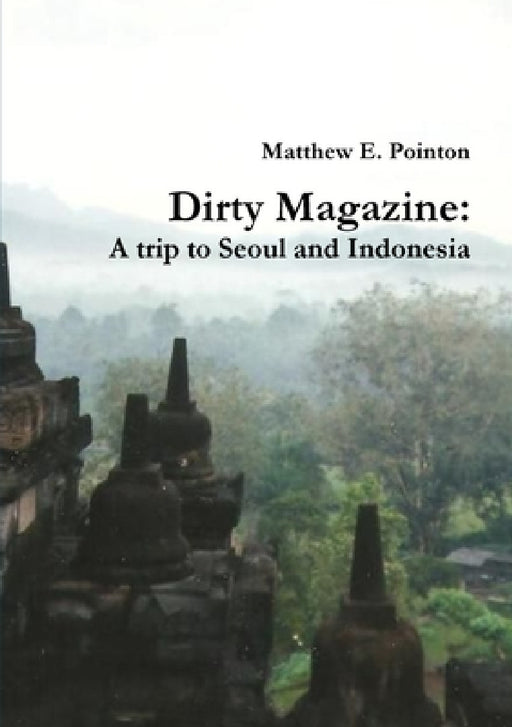 Dirty Magazine: A trip to Seoul and Indonesia by Matthew Pointon