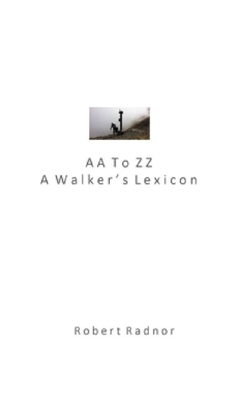 AA To ZZ: A Walker's Lexicon by Robert Radnor