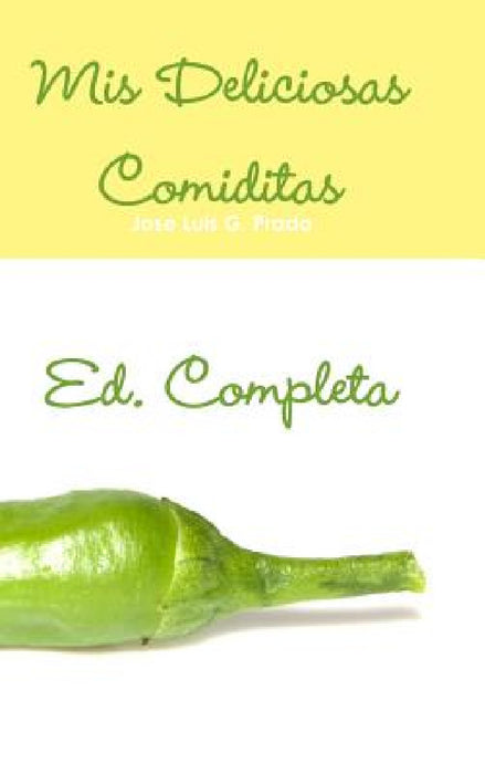 Mi Deliciosas Comiditas Ed. Completa by Jose Luis G. Prada