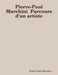 Pierre-Paul Marchini Parcours d'un artiste by Pierre-Paul Marchini