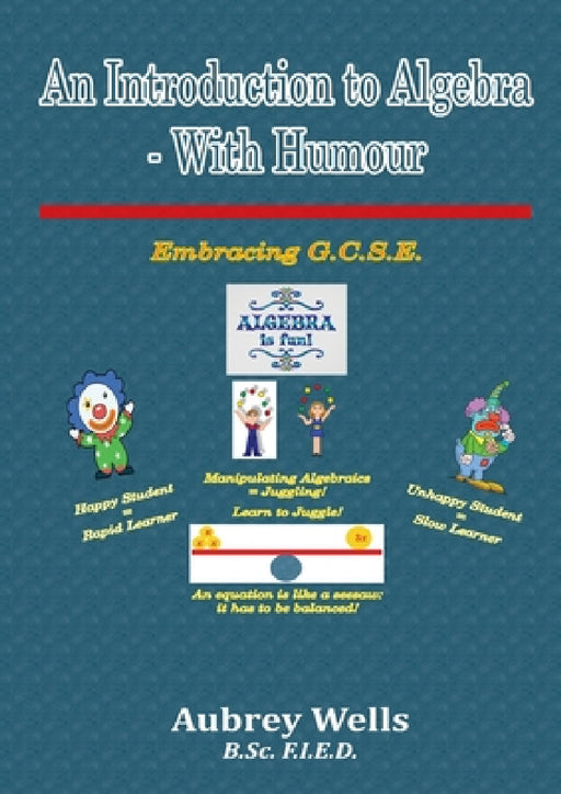 An Introduction to Algebra - With Humour: Embracing G.C.S.E by Aubrey Wells