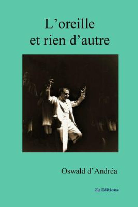 L'oreille et rien d'autre by Oswald D'Andréa