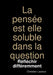 La pensée est elle soluble dans la question by Christian Lautour