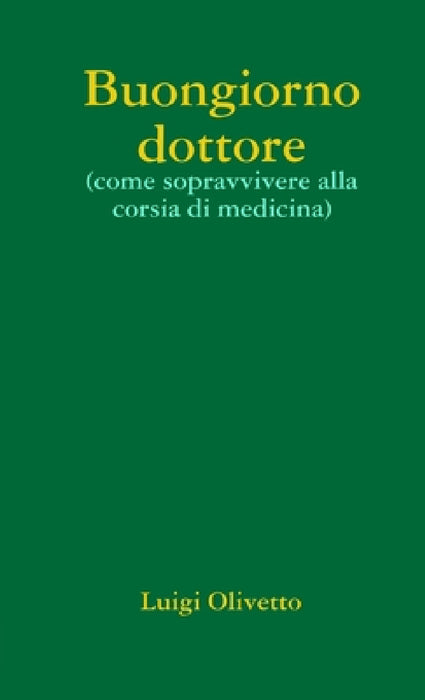 Buongiorno dottore (come sopravvivere alla corsia di medicina) by Luigi Olivetto
