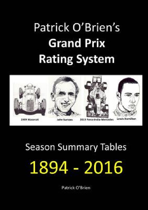 Patrick O'Brien's Grand Prix Rating System: Season Summary Tables 1894 - 2016 by Patrick O'Brien