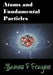 Atoms and Fundamental Particles by James F. Frayne