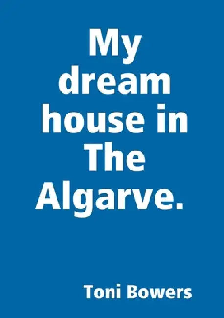My dream house in The Algarve. by Toni Bowers