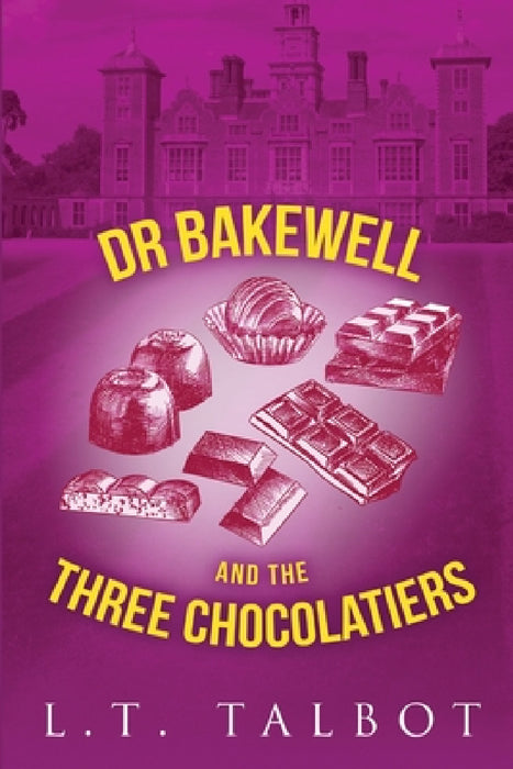 Dr Bakewell and The Three Chocolatiers by L. T. Talbot