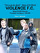 Violence F.C.: West Perth Football Hooligans 1984-86 by Philip H. Backshall