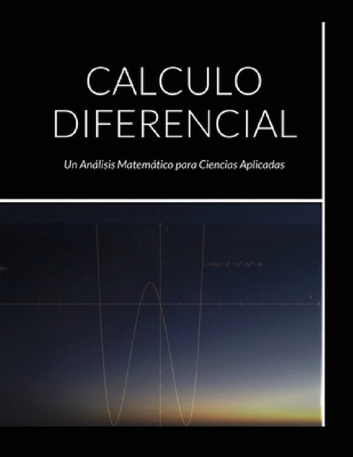 Calculo Diferencial: Un Análisis Matemático para Ciencias Aplicadas by Alix Fuentes