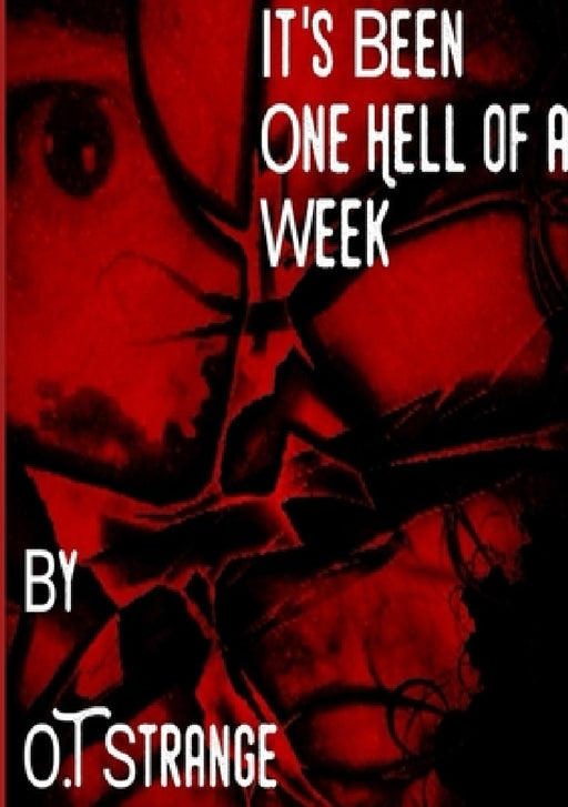 It's Been one Hell of a Week by O. T. Strange