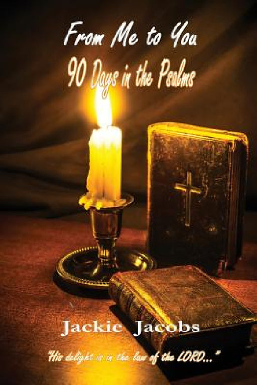 From Me to You 90 Days in the Psalms by Jackie Jacobs