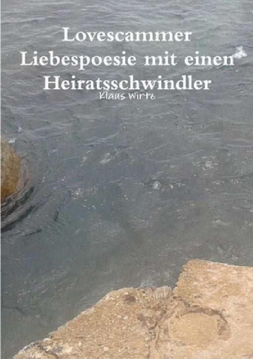 Lovescammer Liebespoesie mit einen Heiratsschwindler by Klaus Wirtz