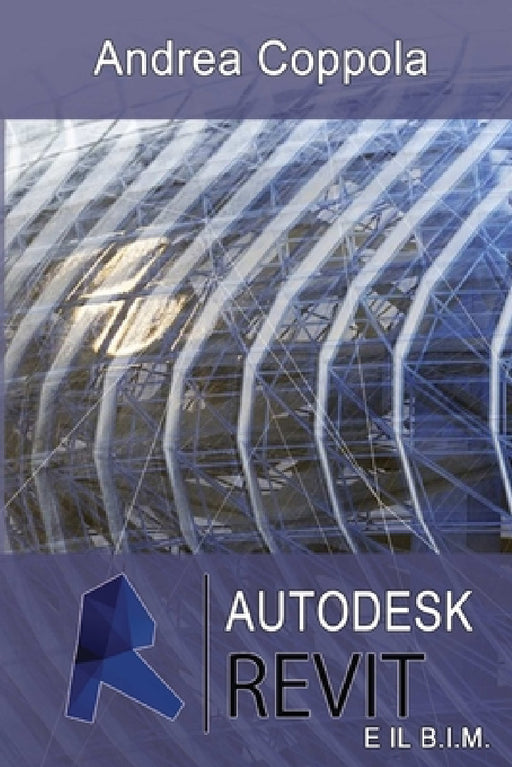 Autodesk Revit e il B.I.M. by Andrea Coppola