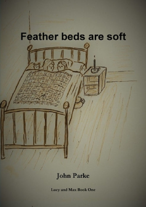 Feather Beds Are Soft by John Parke