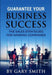 Guarantee Your Business Success The Sales Strategies for Winning Companies by Gary Smith