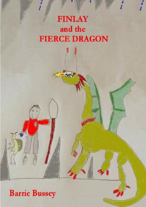 Finlay and The Fierce Dragon by Barrie Bussey