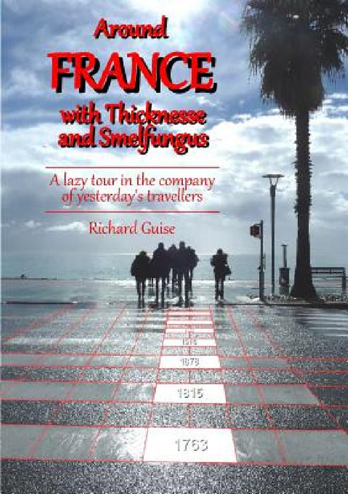 Around France with Thicknesse and Smelfungus by Richard Guise