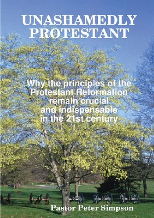 Unashamedly Protestant by Peter Simpson