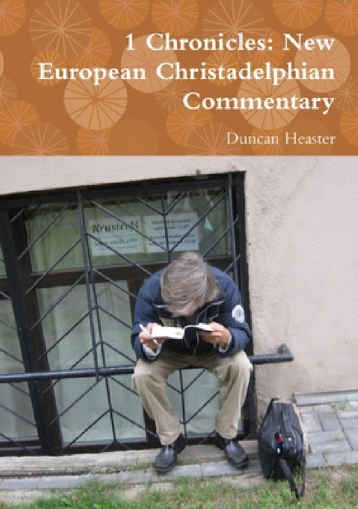 1 Chronicles: New European Christadelphian Commentary by Duncan Heaster