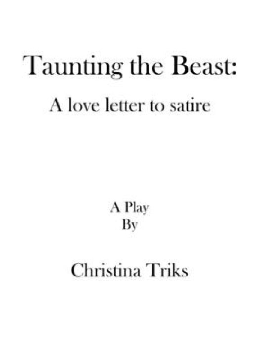 Taunting the Beast: A love letter to satire by Christina Triks