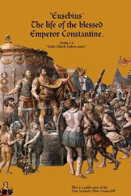 The life of the blessed Emperor Constantine. by Apostle Horn