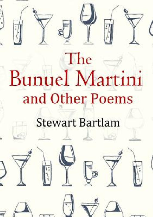 The Bunuel Martini and Other Poems by Stewart Bartlam
