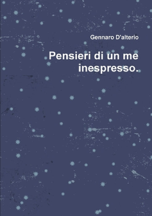 Pensieri di un me inespresso. by Gennaro D'Alterio