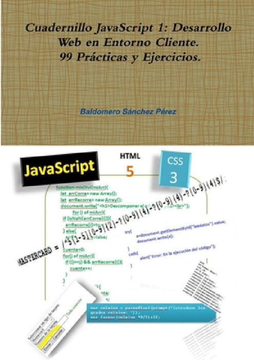Cuadernillo JavaScript 1: Desarrollo Web en Entorno Cliente. 99 Prácticas y Ejercicios. by Baldomero Sánchez Pérez