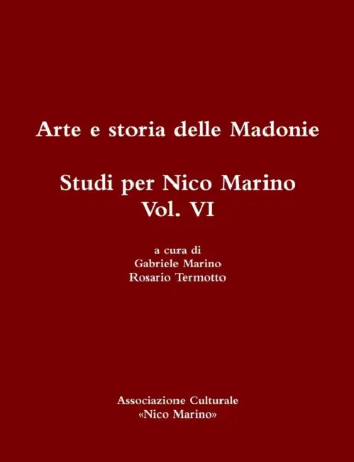 Arte e storia delle Madonie. Studi per Nico Marino, Vol. VI by Rosario Termotto, Gabriele Marino