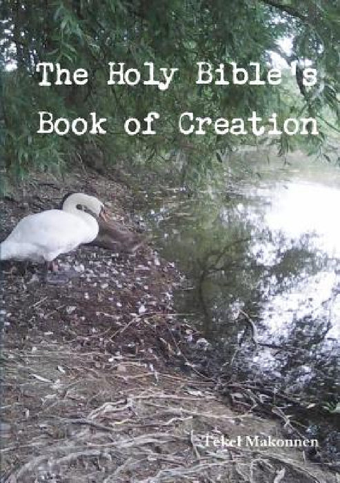 The Holy Bible's Book of Creation by Tekel Makonnen