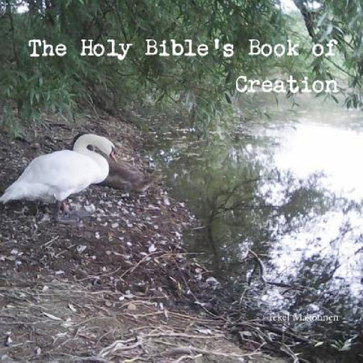 The Holy Bible's Book of Creation by Tekel Makonnen
