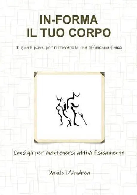 In-Forma Il Tuo Corpo by Danilo D'Andrea