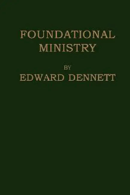 Foundational Ministry by Edward Dennett