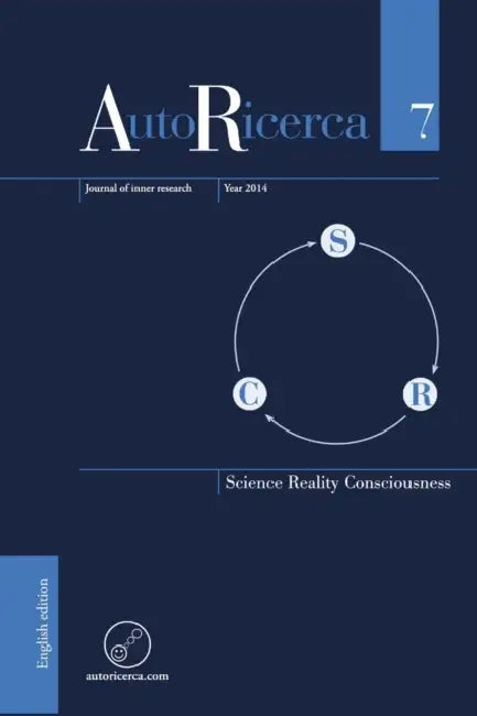 AutoRicerca - Volume 7, Year 2014 - Science, Reality & Consciousness by Massimiliano Sassoli de Bianchi, Massimiliano Sassoli de Bianchi