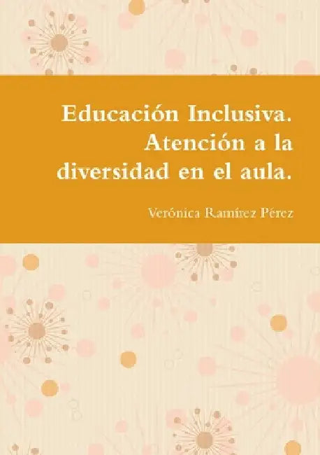 Educación Inclusiva. Atención a la diversidad en el aula. by Verónica Ramírez Pérez