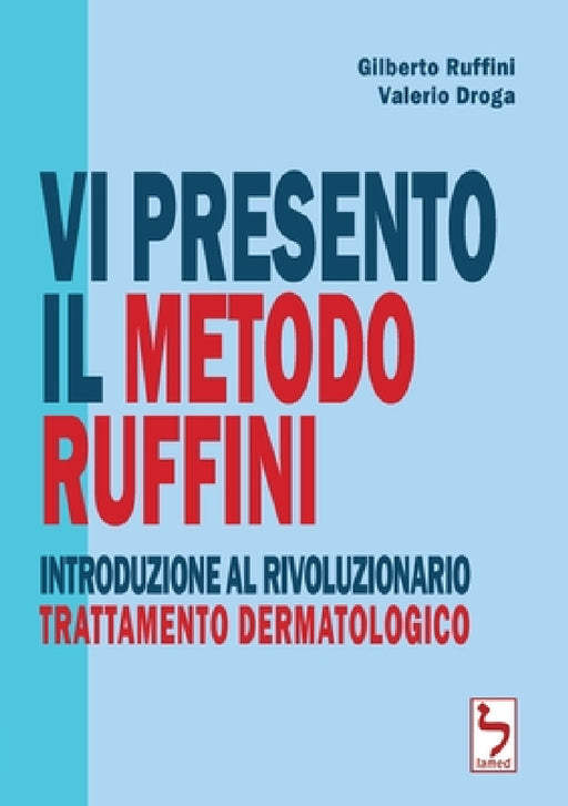 Vi presento il Metodo Ruffini - Introduzione al rivoluzionario trattamento dermatologico by Gilberto Ruffini, Valerio Droga