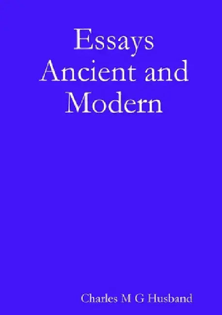 Essays Ancient and Modern by Charles M. G. Husband