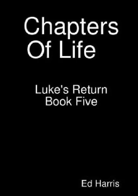 Chapters Of Life Luke's Return Book 5 by Ed Harris