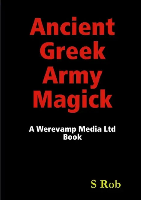 Ancient Greek Army Magick by S. Rob
