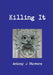 Killing It by Antony J. Stowers